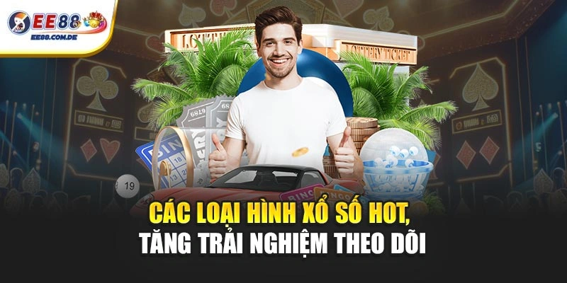 Các loại hình xổ số hot, tăng trải nghiệm theo dõi Các loại hình xổ số hot, tăng trải nghiệm theo dõi