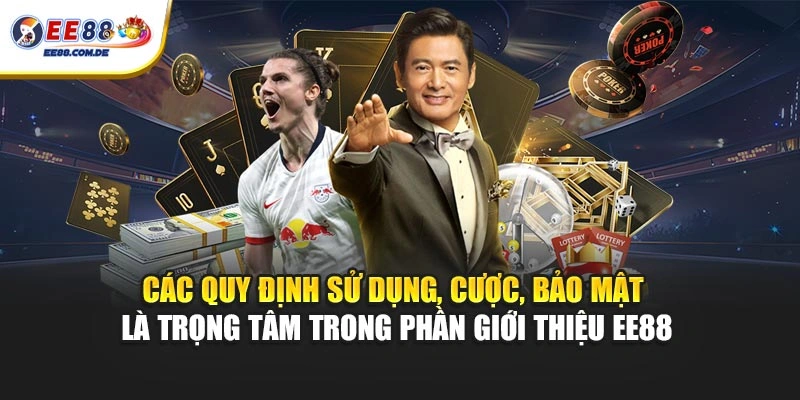 Các quy định sử dụng, cược, bảo mật là trọng tâm trong phần giới thiệu EE88 Các quy định sử dụng, cược, bảo mật là trọng tâm trong phần giới thiệu EE88