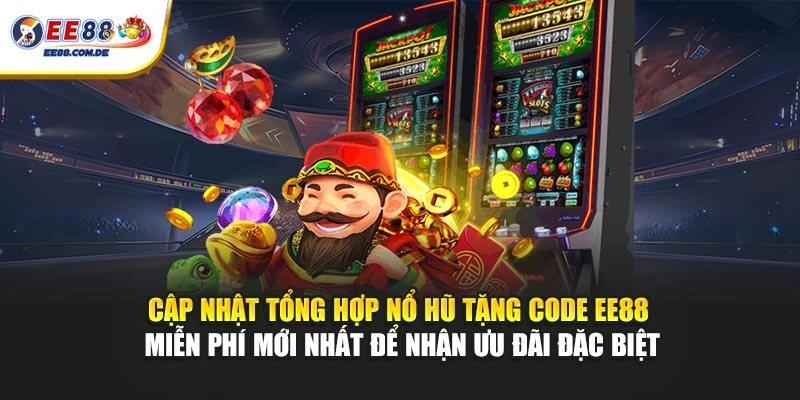 EE88 liên tục cập nhật danh sách code nổ hũ miễn phí EE88 liên tục cập nhật danh sách code nổ hũ miễn phí