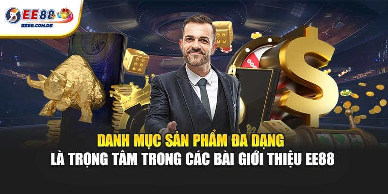 Danh mục sản phẩm đa dạng là trọng tâm trong các bài giới thiệu EE88 Danh mục sản phẩm đa dạng là trọng tâm trong các bài giới thiệu EE88