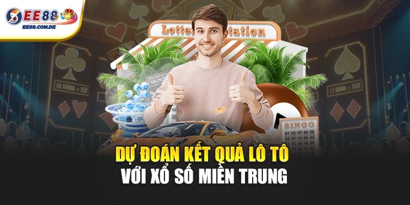 Dự đoán kết quả lô tô với xổ số miền Trung Dự đoán kết quả lô tô với xổ số miền Trung