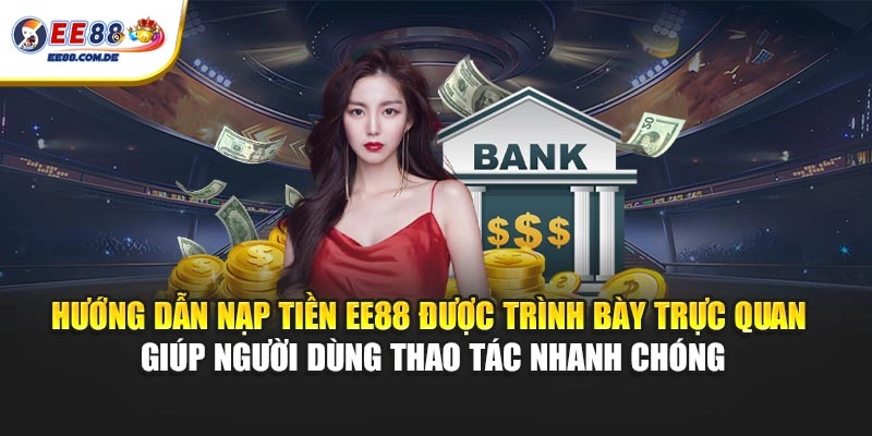 Hướng dẫn nạp tiền EE88 được trình bày trực quan giúp người dùng thao tác nhanh chóng Hướng dẫn nạp tiền EE88 được trình bày trực quan giúp người dùng thao tác nhanh chóng