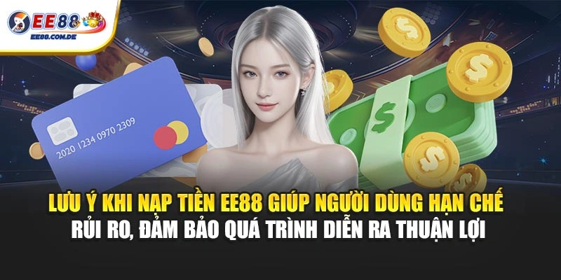 Lưu ý khi nạp tiền EE88 giúp người dùng hạn chế rủi ro, đảm bảo quá trình diễn ra thuận lợi Lưu ý khi nạp tiền EE88 giúp người dùng hạn chế rủi ro, đảm bảo quá trình diễn ra thuận lợi