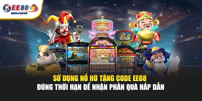 Sử dụng nổ hũ tặng code EE88 đúng thời hạn để nhận phần quà hấp dẫn Sử dụng nổ hũ tặng code EE88 đúng thời hạn để nhận phần quà hấp dẫn