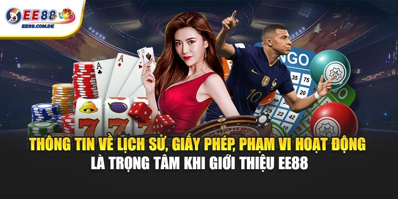 Thông tin về lịch sử, giấy phép, phạm vi hoạt động là trọng tâm khi giới thiệu EE88 Thông tin về lịch sử, giấy phép, phạm vi hoạt động là trọng tâm khi giới thiệu EE88