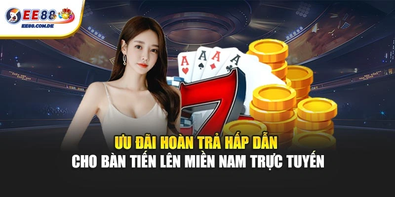 Ưu đãi hoàn trả hấp dẫn cho bàn tiến lên miền nam trực tuyến Ưu đãi hoàn trả hấp dẫn cho bàn tiến lên miền nam trực tuyến